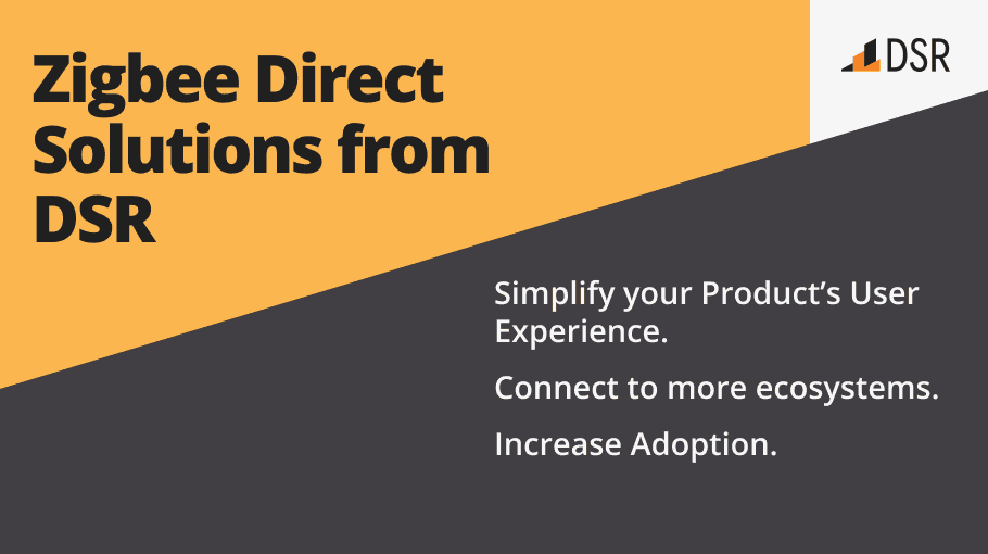 How DSR's Zigbee Direct Solutions Impact Your Users