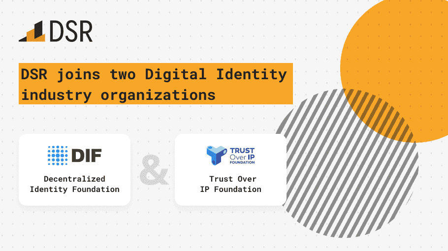 DSR joins the Trust Over IP and Decentralized Identity Foundations